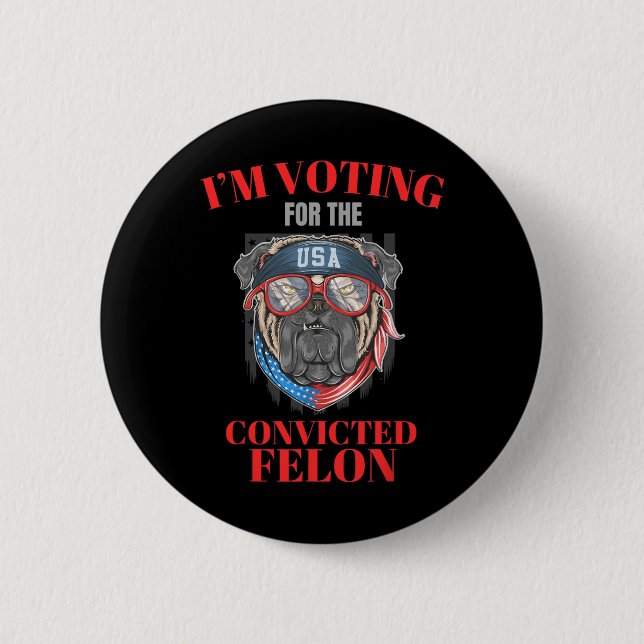 Ich stimme für den verurteilten Felon Funny Pro Tr Button (Vorderseite)