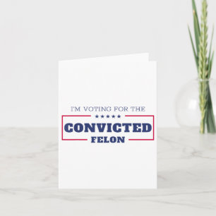 Ich stimme für den verurteilten Felon Funny Pro Tr Karte