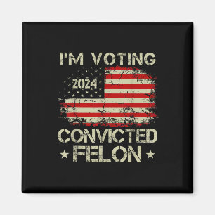 Ich stimme für den verurteilten Felon Funny Pro Tr Magnet