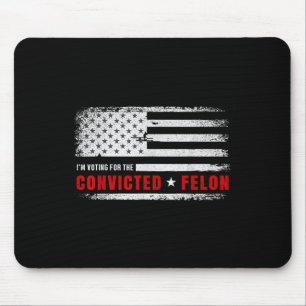 Ich stimme für den verurteilten Felon Funny Pro Tr Mousepad