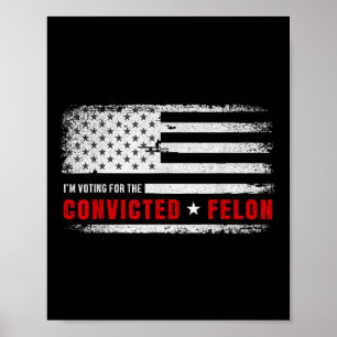 Ich stimme für den verurteilten Felon Funny Pro Tr Poster
