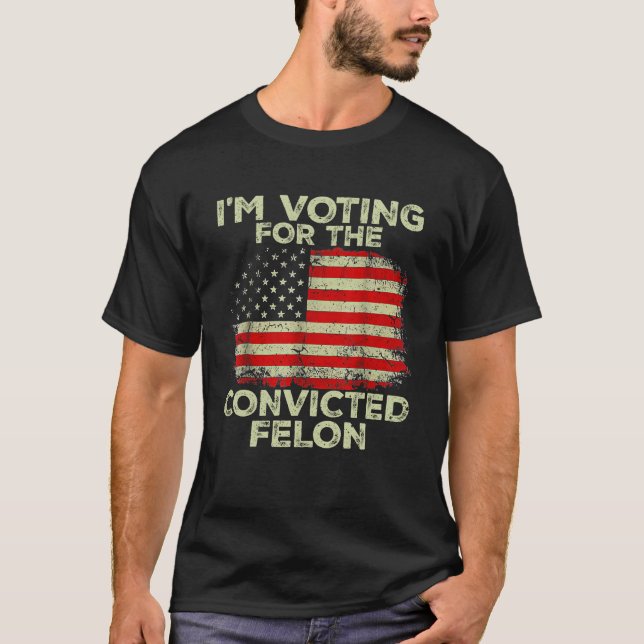 Ich stimme für den verurteilten Felon Funny Pro Tr T-Shirt (Vorderseite)