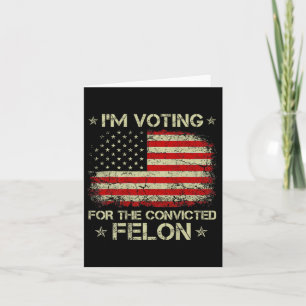 Ich stimme für den verurteilten Felon Funny Trump Karte