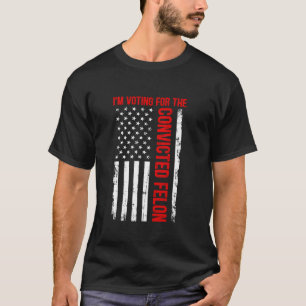 Ich stimme für den verurteilten Felon Funny Trump T-Shirt