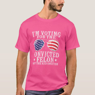 Ich stimme für den verurteilten Felon, nicht für d T-Shirt