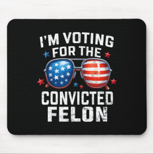Ich stimme für den verurteilten Felon Pro American Mousepad
