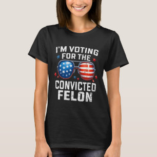Ich stimme für den verurteilten Felon Pro American T-Shirt