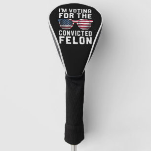 Ich stimme für den verurteilten Felon Pro Trump 20 Golf Headcover