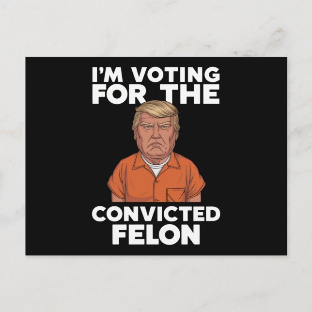 Ich stimme für den verurteilten Felon Pro Trump 20 Postkarte (Vorderseite)