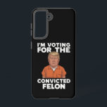 Ich stimme für den verurteilten Felon Pro Trump 20 Samsung Galaxy Hülle<br><div class="desc">Ich stimme für den verurteilten Felon Pro Trump 2024</div>