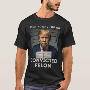Ich stimme für den verurteilten Felon Trump Mugsho T-Shirt