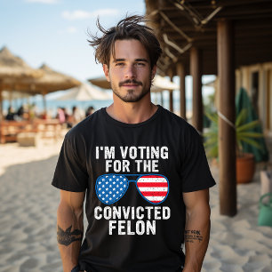 Ich stimme für den verurteilten Straftäter T-Shirt