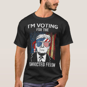 Ich stimme für den verurteilten Verbrecher Lustige T-Shirt