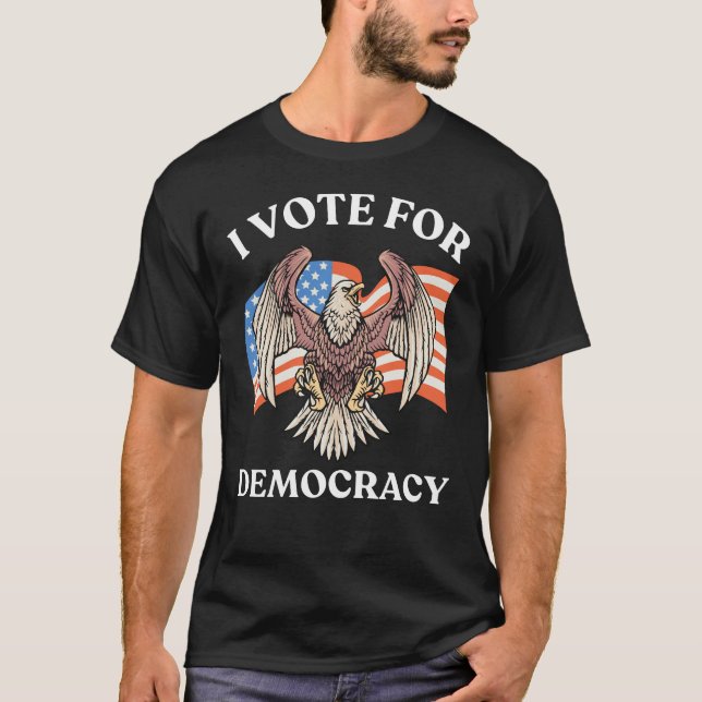 ICH STIMME FÜR DIE DEMOKRATIE, AMERIKANISCHER ELER T-Shirt (Vorderseite)
