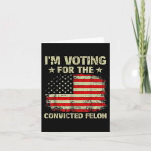 Ich stimme für die Fahne des verurteilten Felon, T Karte