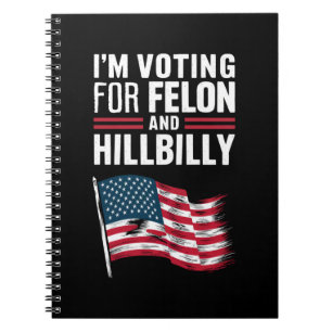 Ich stimme für die Felon & The Hillbilly 2024 Pro Notizblock