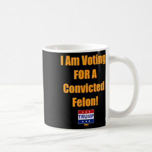 Ich stimme für einen verurteilten Felon Trump 2024 Kaffeetasse
