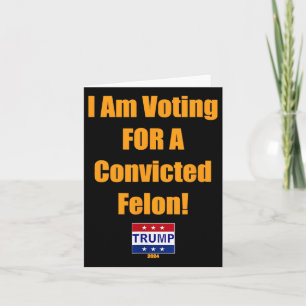 Ich stimme für einen verurteilten Felon Trump 2024 Karte