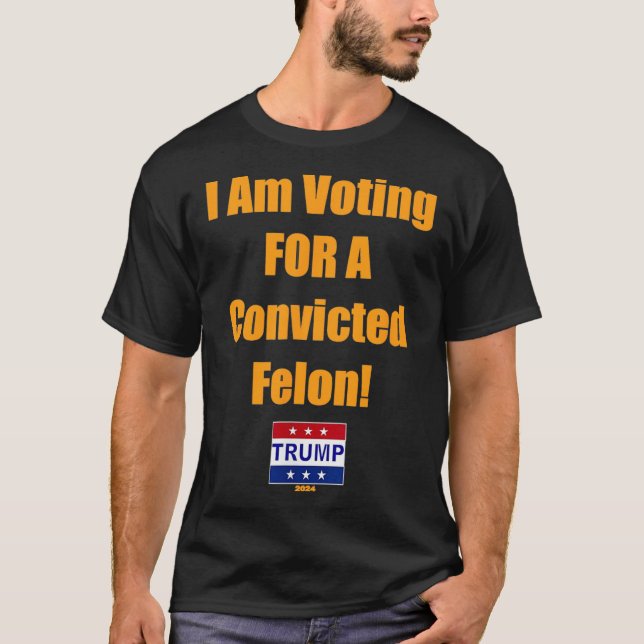 Ich stimme für einen verurteilten Felon Trump 2024 T-Shirt (Vorderseite)