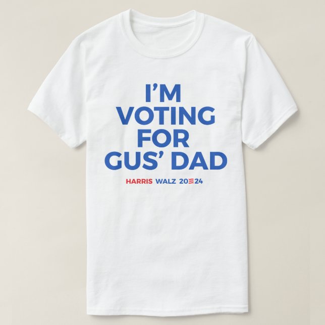 Ich stimme für Gus' Vater - Harris Walz 2024 T-Shirt (Design vorne)