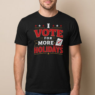Ich stimme für mehr Feiertage T-Shirt