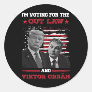 Ich stimme für Out Law und Vikto OrbÁn Pro Tru Runder Aufkleber