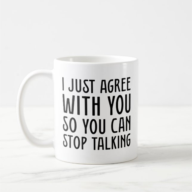Ich stimme Ihnen einfach zu Kaffeetasse (Links)