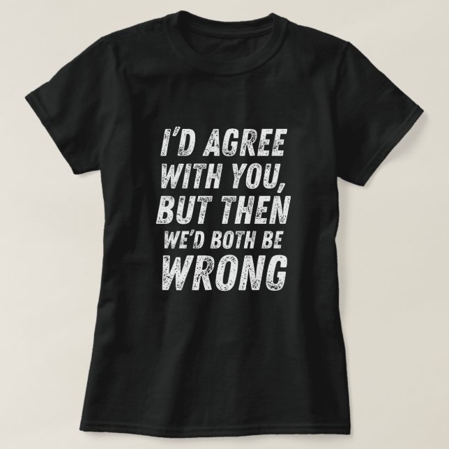 Ich stimme Ihnen zu - Funny, Cool & Sarcastic Pun T-Shirt (Design vorne)