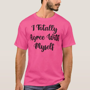 Ich stimme mit Mys1 voll überein T-Shirt