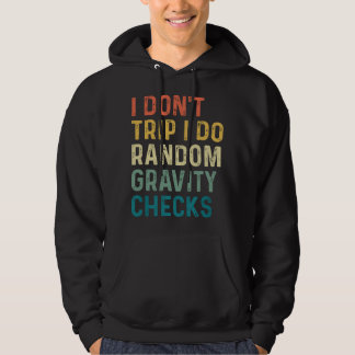 Ich stolpere nicht, ich mache zufällige Schwerkraf Hoodie