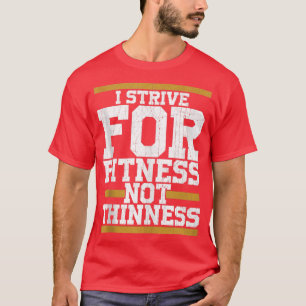 Ich strebe nach Fitness Nicht dein lustiges Fitnes T-Shirt