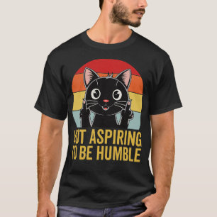 Ich strebe nicht danach, bescheiden Vintag zu sein T-Shirt