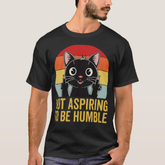 Ich strebe nicht danach, bescheiden zu sein vintag T-Shirt