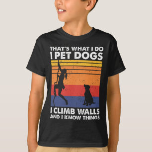Ich streichle Hunde, ich klettere Wände hoch und i T-Shirt