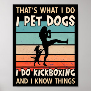 Ich streichle Hunde, ich mache Kickboxdesigns - Fr Poster
