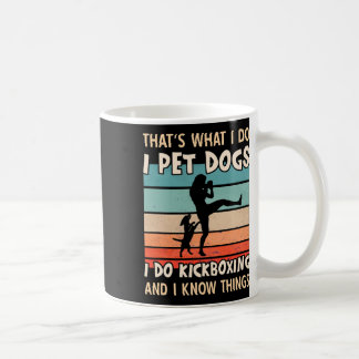 Ich streichle Hunde, ich mache Kickboxen Designs - Kaffeetasse