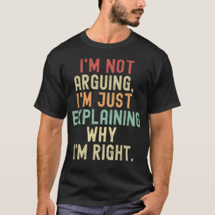 Ich streite ihn nicht nur aus, warum ich recht hab T-Shirt