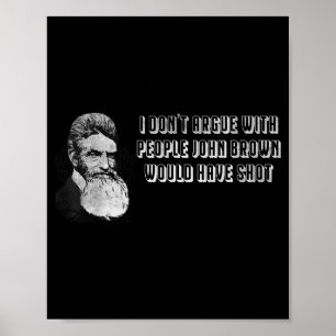 Ich streite mich nicht mit Leuten, die John Brown Poster