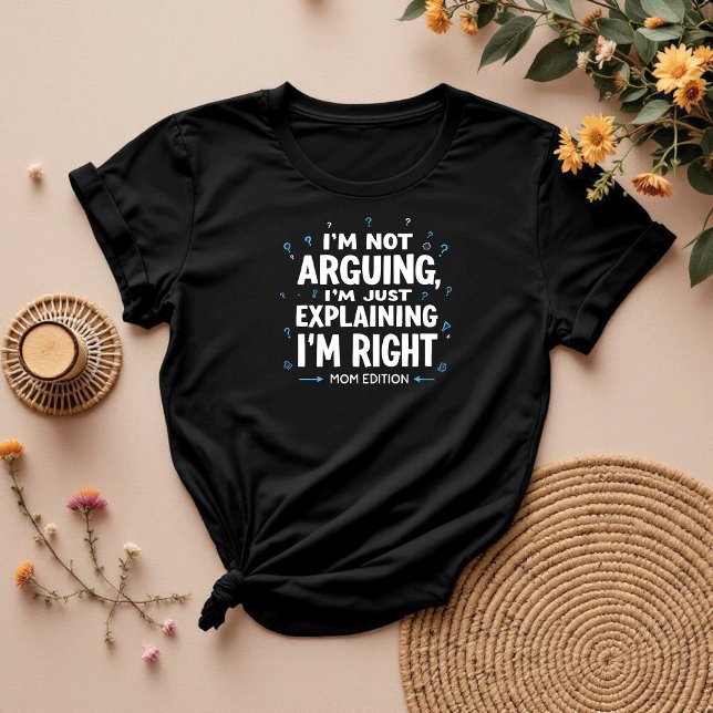 Ich streite nicht | Funny Sarcastic Mama T-Shirt (Von Creator hochgeladen)
