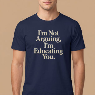 Ich Streite Nicht, Ich Belehre Dich. T-Shirt