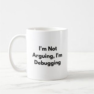 Ich Streite Nicht, Ich Debugge Tasse – Lustiges En