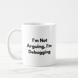 Ich Streite Nicht, Ich Debugge Tasse – Lustiges En