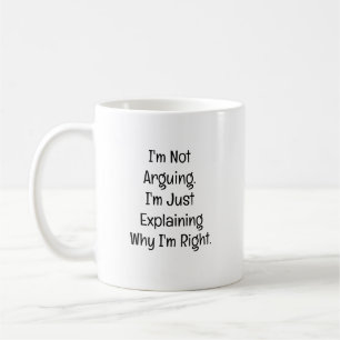 Ich streite nicht. Ich erkläre nur Kaffeetasse