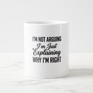 Ich Streite Nicht, Ich Erkläre Nur, Warum Ich Rech Jumbo-Tasse