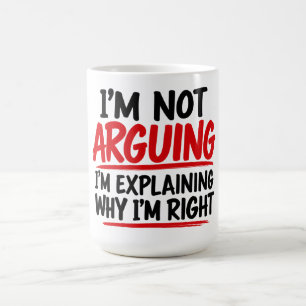 Ich Streite Nicht, Ich Erkläre Nur, Warum Ich Rech Kaffeetasse