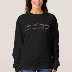Ich streite nicht, ich erkläre nur, warum ich rech sweatshirt