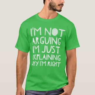 Ich streite nicht, ich erkläre nur, warum Männer/F T-Shirt