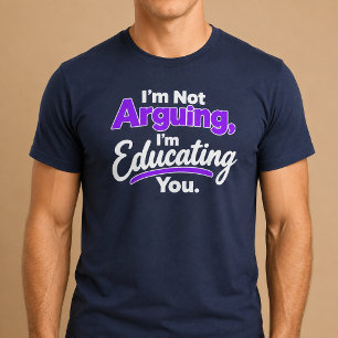 Ich streite nicht, ich kläre dich auf. T-Shirt