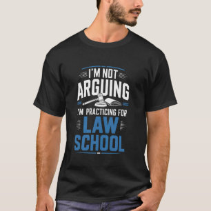 Ich Streite Nicht, Ich Übe Für Die Juristische Fak T-Shirt