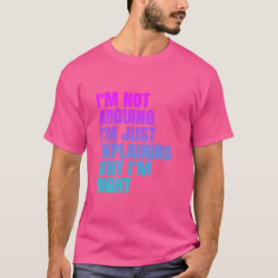 Ich streite nicht nur darüber, zu erklären, warum T-Shirt